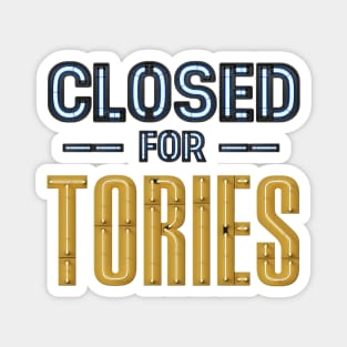 CLOSED for TORIES neon sign Magnet