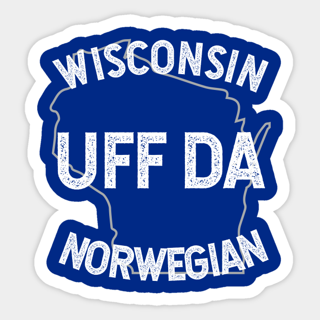 Norwegian Uff Da Wisconsin State Map Silhouette - Uff Da - Sticker