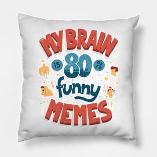 My brain is 80% funny memes Pillow