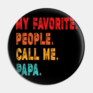 My Favorite People Call Me Papa Father Pin