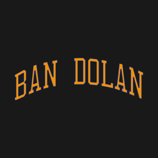 Ban Dolan T-Shirt
