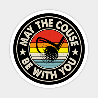 May The Couse Be With You T Shirt For Women Men Magnet