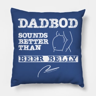 Dad Bod Sounds Better Than Beer Belly Pillow