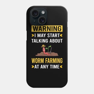 Warning Worm Farming Farmer Vermiculture Vermicompost Vermicomposting Phone Case