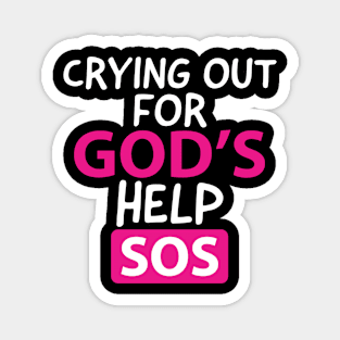 Crying For God's Help SOS Motivational Christian Magnet