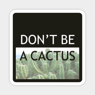 DON'T BE A CACTUS - Black Magnet