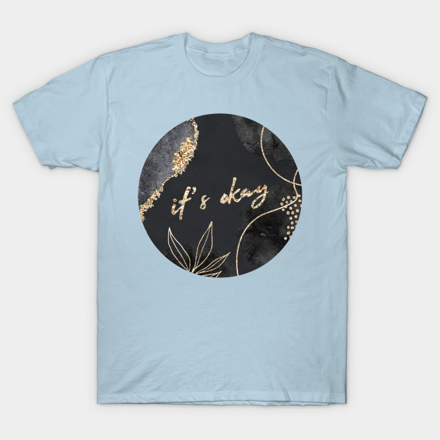 Disover Gold Foil Leaf, Black Marble Pattern, It’s Ok Positive Quote - Black Marble Gold - T-Shirt