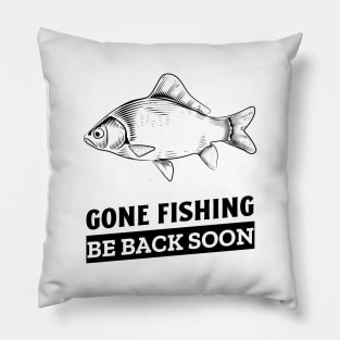 gone fishing be back soon Pillow
