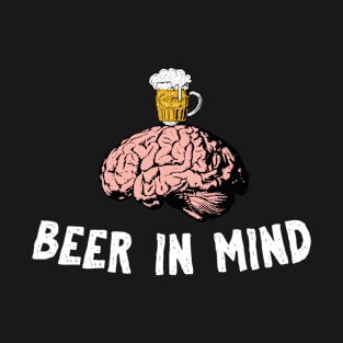 Beer in mind beer drinking gifts for Saint Patrick's Day T-Shirt