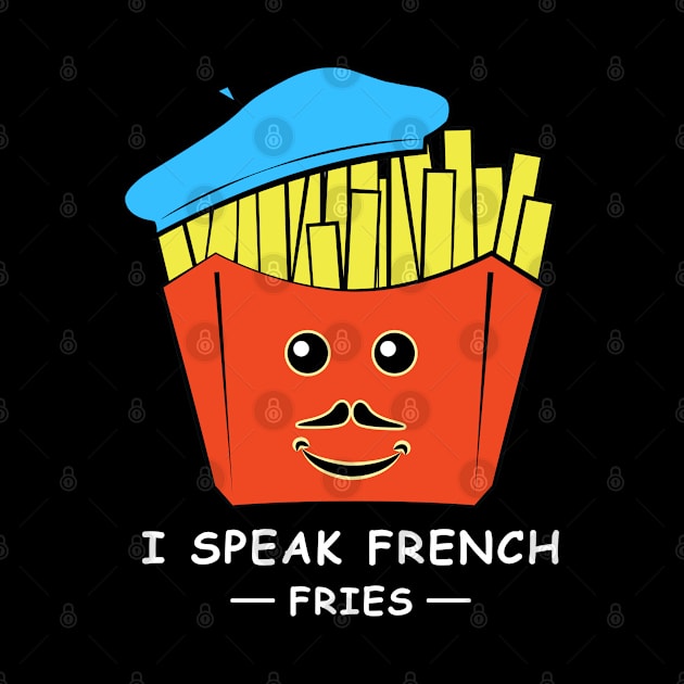 I Speak French (Fries) - Funny Pun by DesignWood Atelier