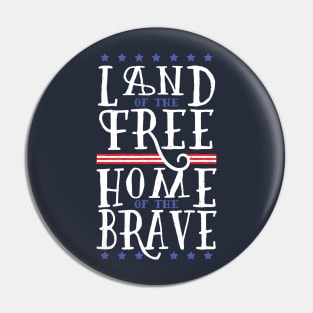 Land of the Free Home of the Brave Pin