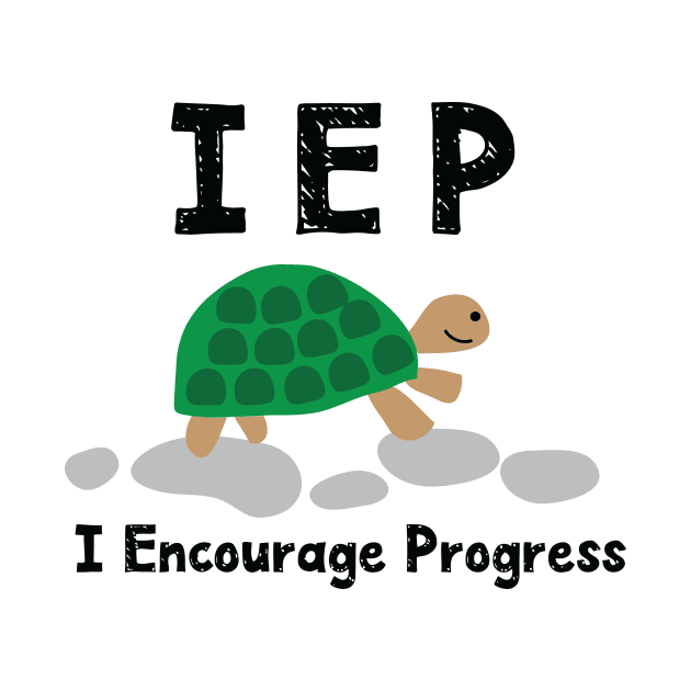 IEP I Encourage Progress - Special Education Autism Teacher - Autism Mom Dad by pangarkitober