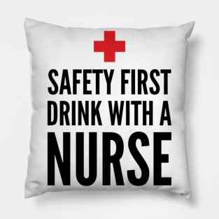 Safety First Drink With A Nurse Pillow