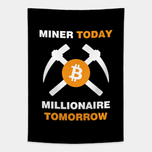 Miner Today Millionaire Tomorrow Tapestry