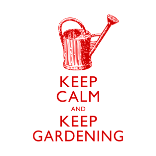 Keep Calm and Keep Gardening T-Shirt