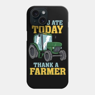 If You Ate Today Thank A Farmer Phone Case