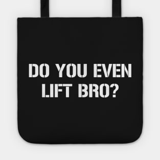 DO YOU EVEN LIFT BRO? Tote