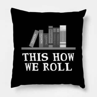 'This Is How We Roll' Awesome Books Shirt Pillow