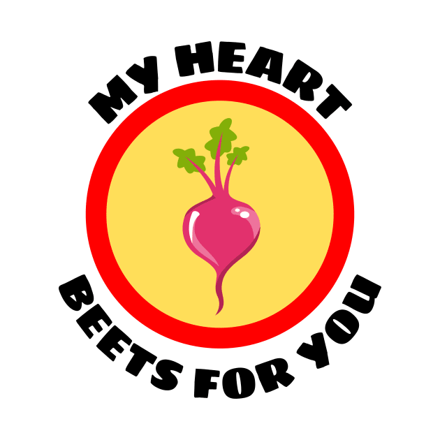 My Heart Beets For You - Beetroot Pun by Allthingspunny