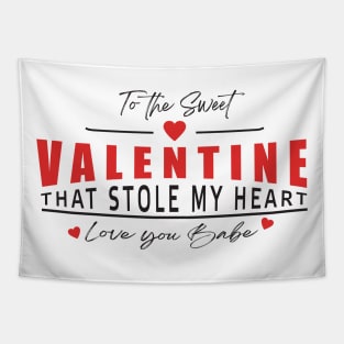 To The Sweet Valentine That Stole My Heart Love You Babe Tapestry