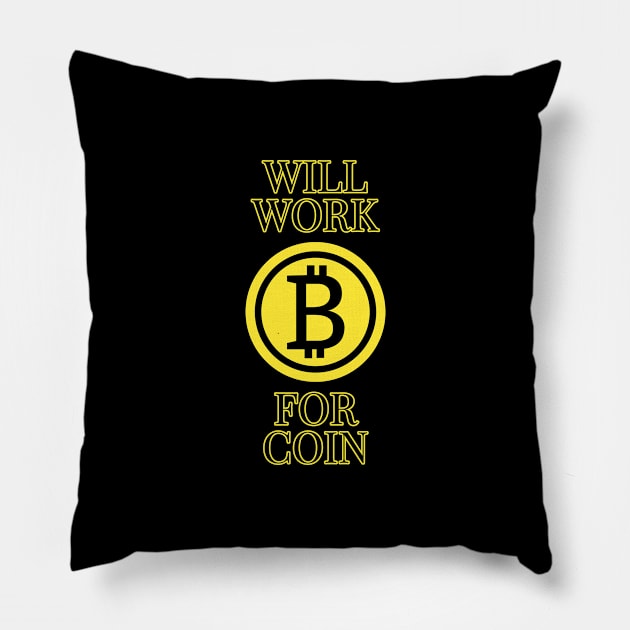 Will work for coin - Bitcoin cryptocurrency design Pillow by Room Thirty Four