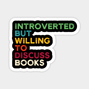 funny cute Introverted But Willing To Discuss Books Books Bookworm book lover  introvert life anti social  introvert quotes Magnet