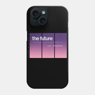 The future is Mine Phone Case