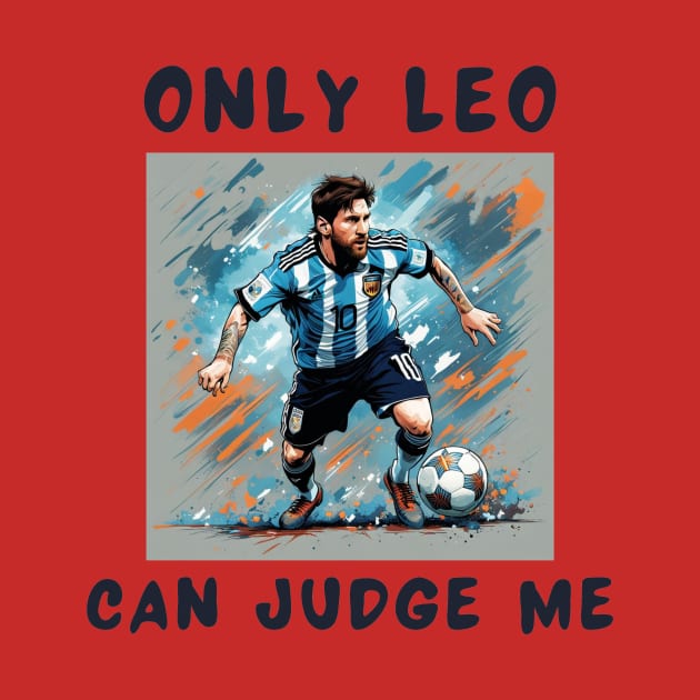 Only leo can judge me by IOANNISSKEVAS