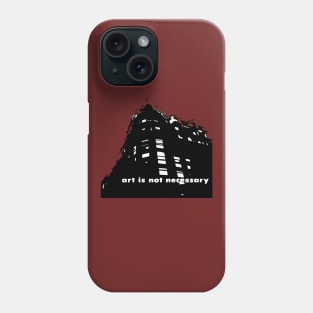 Art is not necessary Phone Case