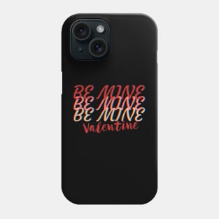 Be Mine Valentine Valentines Day Gift Phone Case