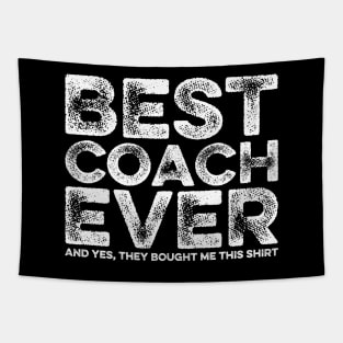 Best Coach Ever Yes They Bought Me This Shirt Coach Gift Tapestry