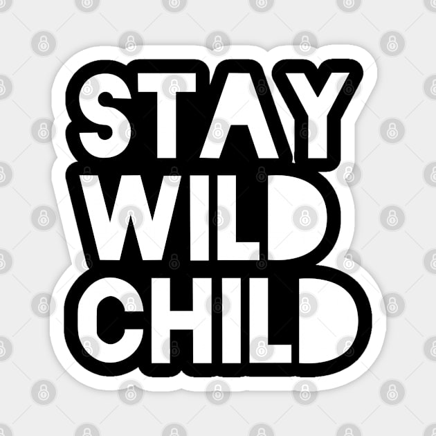 Stay wild child Magnet by sillhoutelek