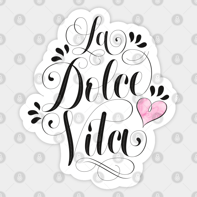 Sweet Life Live The Italian Way Of Living Sweet Life Inspirational Quotes Sticker Teepublic
