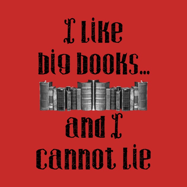 I Like Big Books...And I Cannot Lie by shellysom91