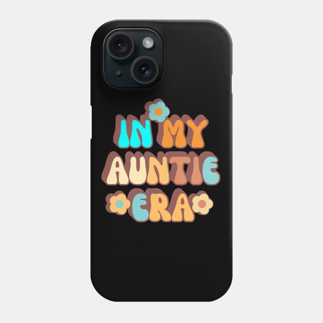 In My Auntie Era Phone Case by FullOnNostalgia