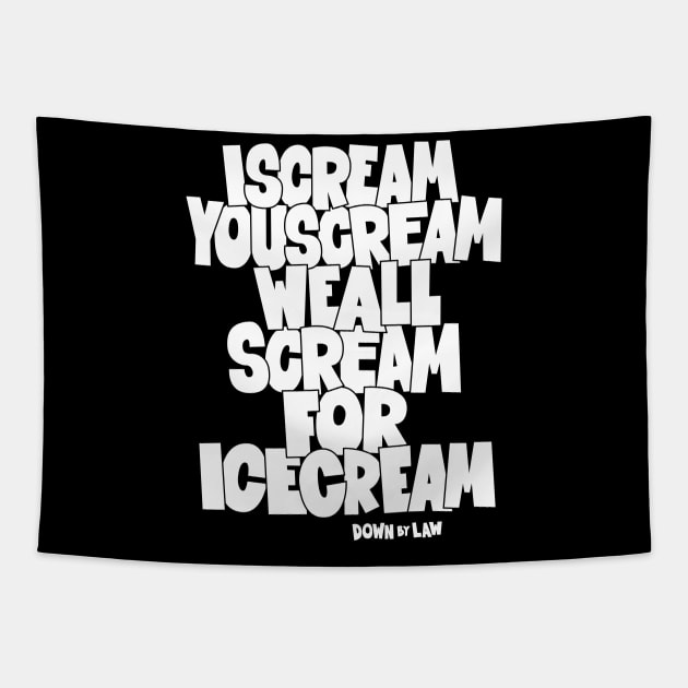 I Scream, You Scream, we all scream for ice cream -  Roberto Benigni Quote - Down by Law Tapestry by Boogosh