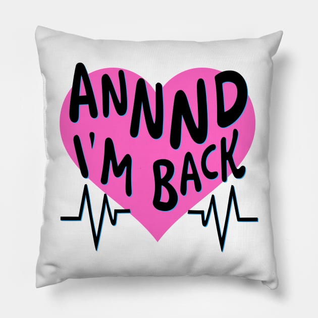 I’m Back Heart Attack Surgery Bypass Cancer Patient Survivor Pillow by AimArtStudio