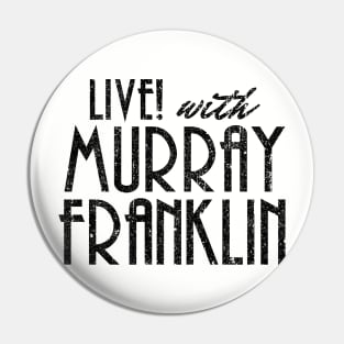 Live! With Murray Franklin (Variant) Pin