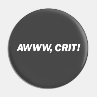 AWWW, CRIT! Funny Gamer Pin
