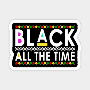 Black All The Time African American Magnet