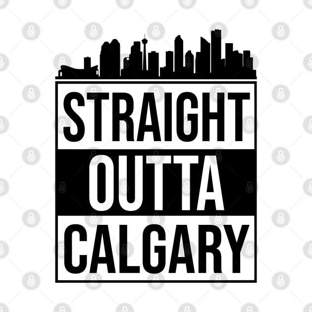 Straight Outta Calgary Alberta Canada by alltheprints