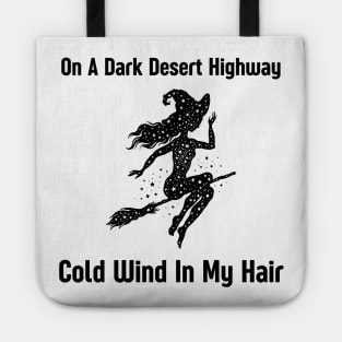 On A Dark Desert Highway Cold Wind In My Hair Tote