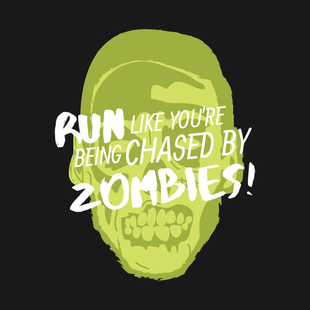 RUN like you are being chased by zombies