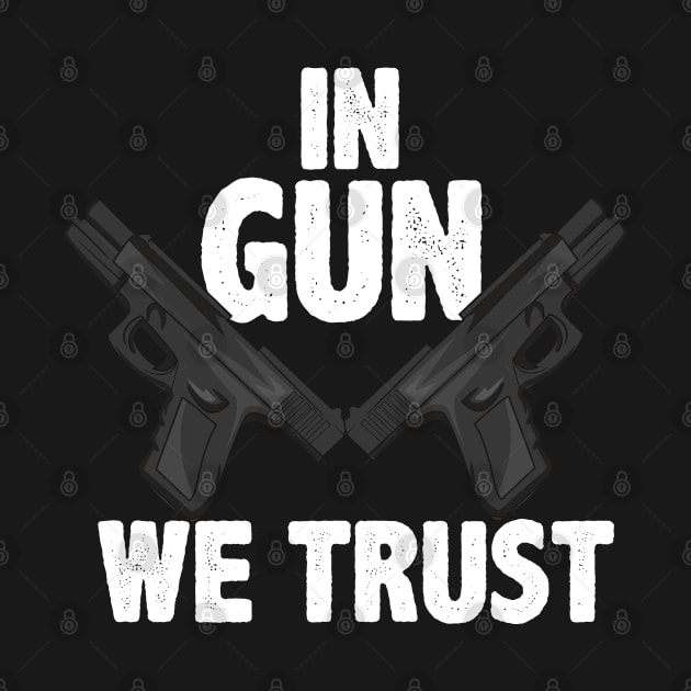 GUN LOVER: In Gun We Trust by woormle