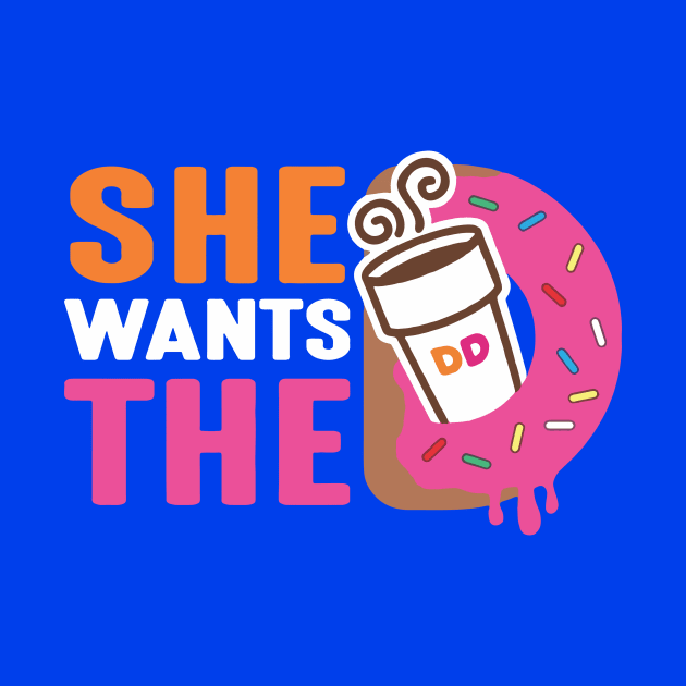 She Wants The D - Dunkin Donuts by SparkleArt