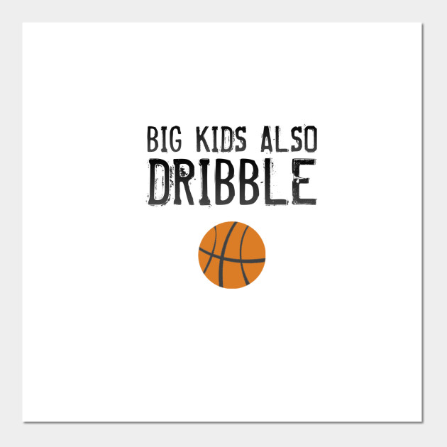 Big Kids Also Dribble Funny Men Women Basketball Basketball