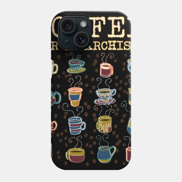 Coffee for Anarchists Phone Case by WordWind