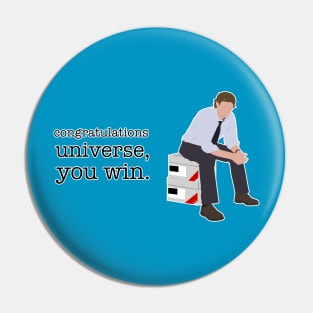 Congratulations Universe, You Win. Pin