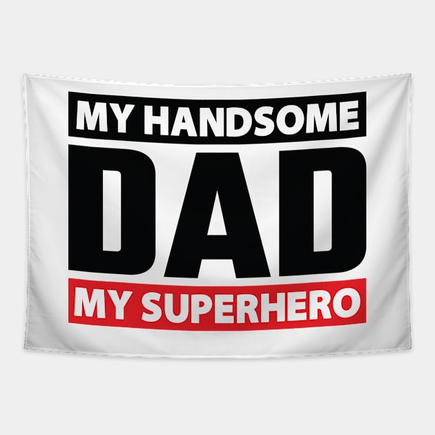 My Handsome DAD My Superhero Tapestry by Nuriyanto51Designs