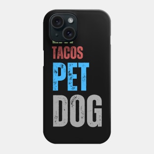 Eat Tacos Pet Dogs Phone Case